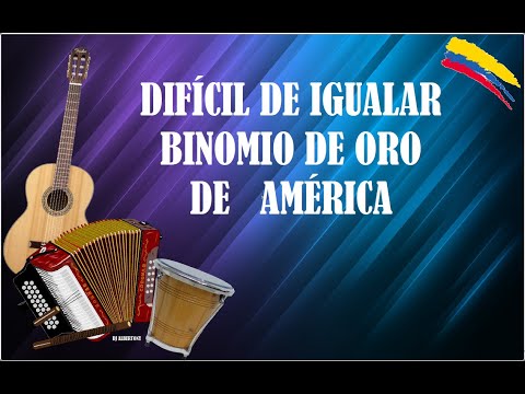 DIFICIL DE IGUALAR BINOMIO DE ORO DE AMÉRICA (LETRA)