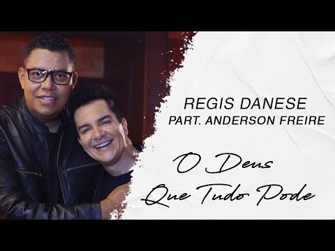 Regis Danese e Anderson Freire | Deus Que Tudo Pode (LETRA)