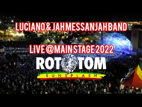 ROTOTOM SUNSPLASH PRESENTS LUCIANO & JAH MESSANJAH BAND LIVE @MAIN STAGE 2022