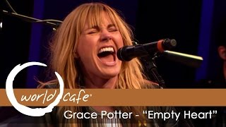 Grace Potter - &quot;Empty Heart&quot; (Recorded Live for World Cafe)