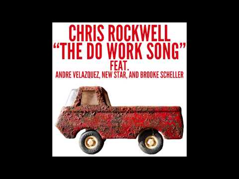 Chris Rockwell - The Do Work Song Feat. Andre Velazquez, New Star, Brooke Scheller SONG ONLY