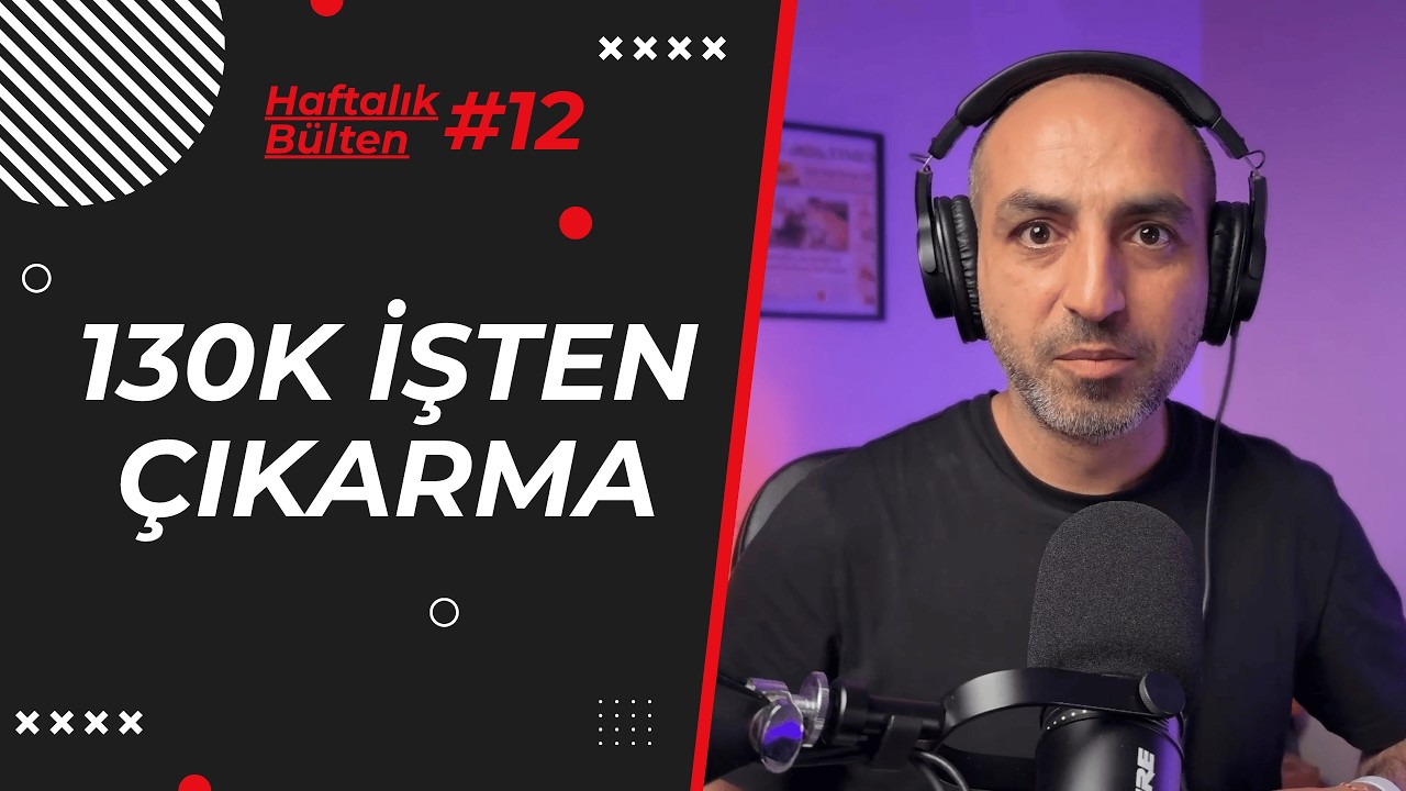 130K İşten Çıkarma, Hyperscaler Nakit Krizi ve TUBORG Analizi | Haftalık Bülten #12