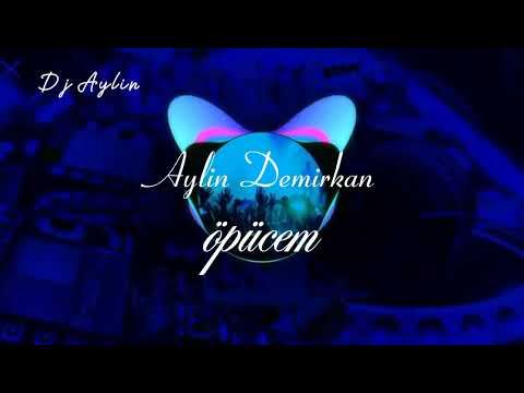 Dj Aylin & Aylin Demirkan & Öpücem - Remix