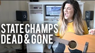 Dead and Gone - State Champs (acoustic) | Christina Rotondo Cover