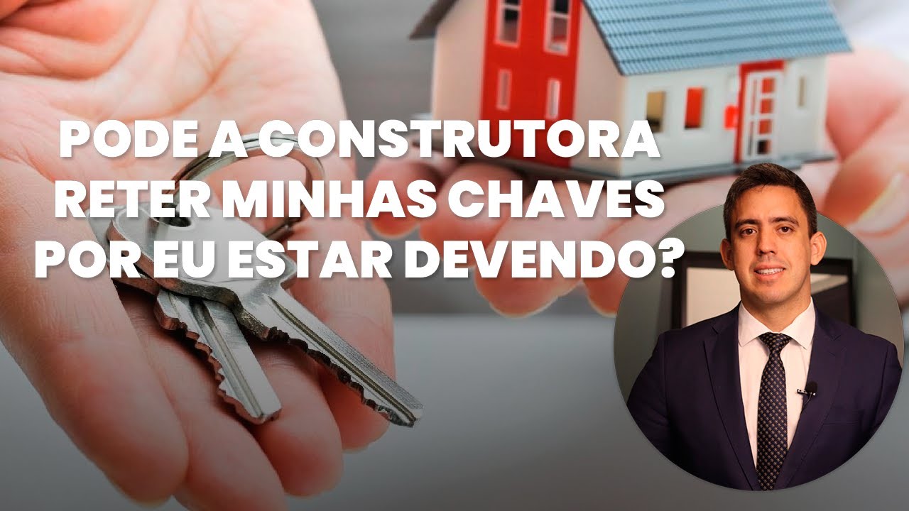 Eu Consigo Pegar as Chaves Devendo a Construtora?
