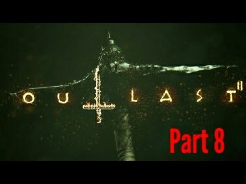 OUTLAST 2 gameplay walkthrough part 8 - OUTLAST II Xbox One S HD