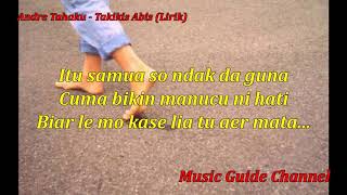 Download lagu Andre Tahaku - Takikis Abis (Lirik) mp3