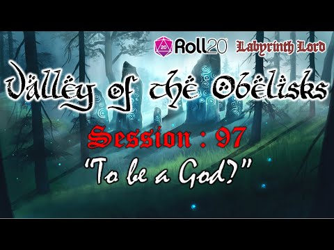 Valley of the Obelisks - Roll20 - Session 97 of Labyrinth Lord RPG
