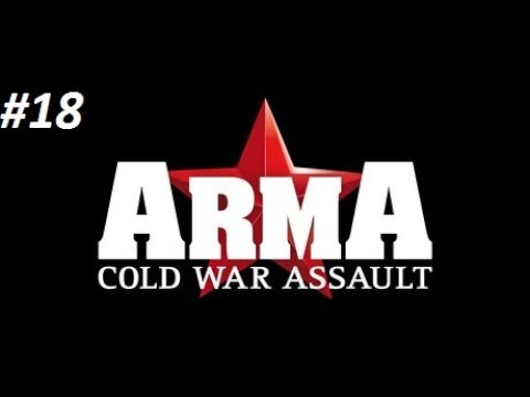 ARMA: Cold War Assault - Walkthrough on Veteran - Mission 18 - Unfinished Business