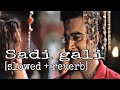 Sadi Gali [slowed + reverb]  - Tanu Weds Manu| The slowed Reverb
