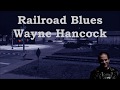 Railroad Blues Wayne Hancock with Lyrics