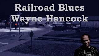 Railroad Blues Wayne Hancock with Lyrics