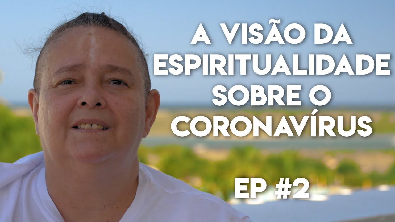 A Visão da Espiritualidade sobre o Coronavírus - #2EP