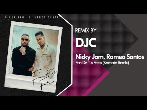 Fan de Tus Fotos - Nicky Jam x Romeo Santos (Bachata Remix DJC)