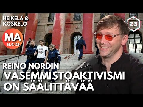 Reino Nordin - Vasemmistoaktivismi on säälittävää | Heikelä & Koskelo 23 minuuttia | 1206
