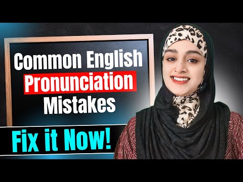 Fix These Common English Pronunciation Mistakes Now!