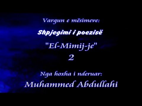 Hoxha Muhammed Abdullahi - 02 Shpjegimi i poezize El-Mimij-je / Vargu 1 dhe 2