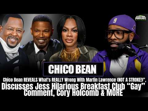 Chico Bean Finally Explains What’s Wrong With Martin Lawrence + Why Jess Hilarious Called Him Gay