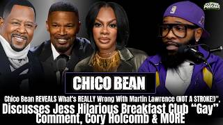 Chico Bean Finally Explains What’s Wrong With Martin Lawrence + Why Jess Hilarious Called Him Gay