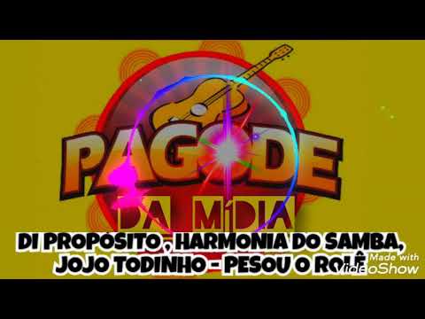 DI PROPÓSITO, HARMONIA DO SAMBA, JOJO TODINHO - PESOU O ROLÊ