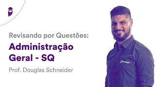 Revisando por Questões Administração Geral - SQ - Gestão de Projetos - Prof. Douglas Schneider