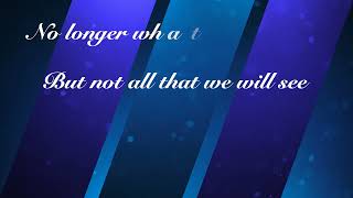 The Now and the Not Yet ~ Amy Grant ~ lyric video
