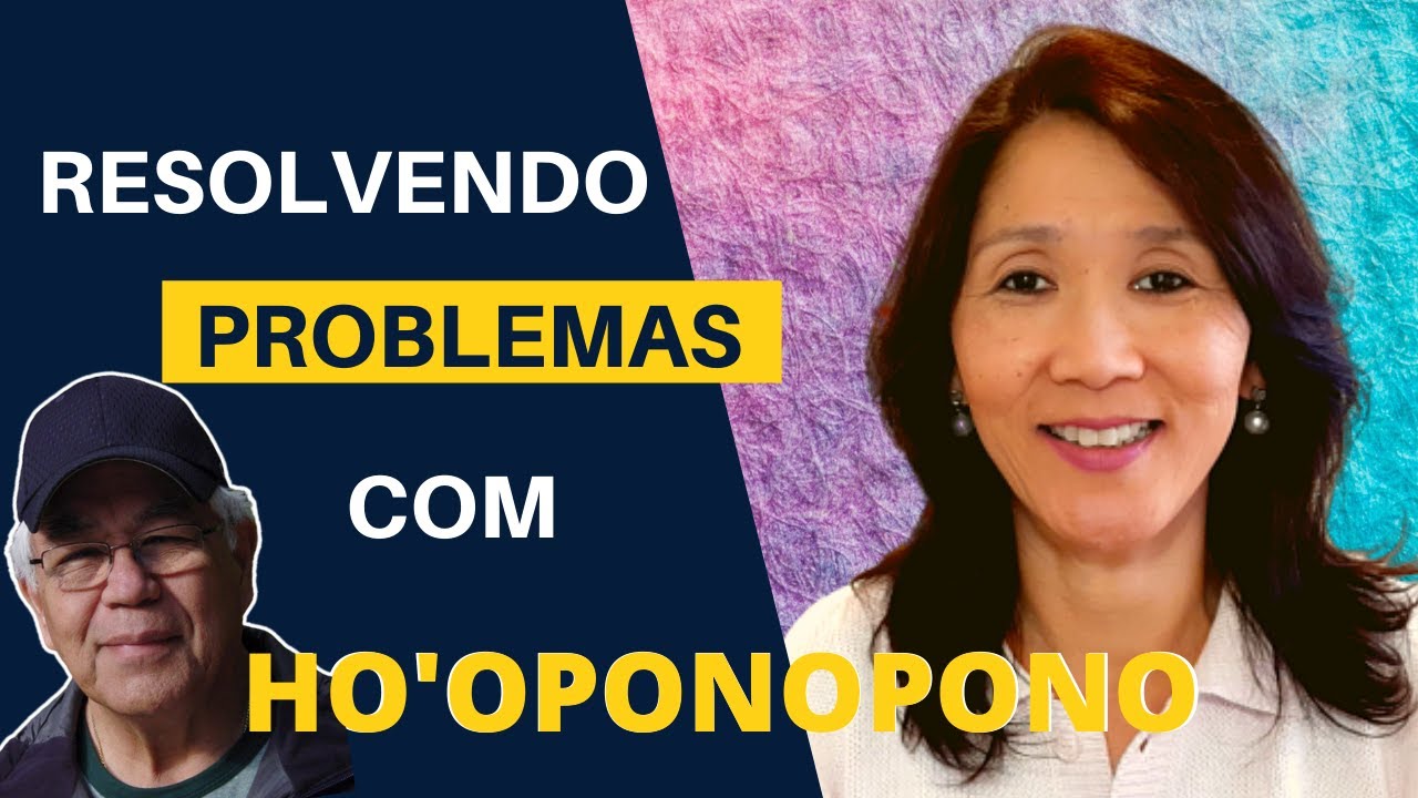 HO'OPONOPONO | Como Resolver Problemas de Forma Simples  | Técnica do Dr. Hew Len #1