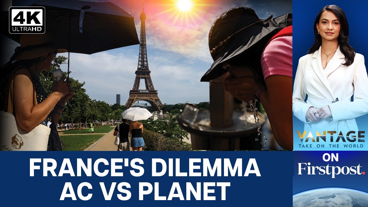 France's Air-Con War: Record Heat Forces Climate Reality Check | Vantage on Firstpost | N18G | 4K
