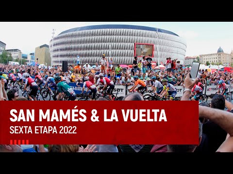San Mamés & La Vuelta I Sexta etapa 2022