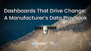 Dashboards That Drive Change: A Manufacturer’s Playbook