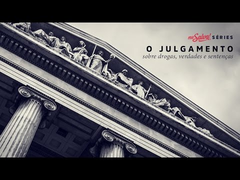 O Julgamento - sobre drogas, verdades e sentenças - Trailer - Série Me Salva!