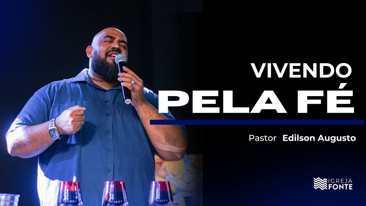 VIVENDO PELA FÉ - Pr. Edilson Augusto