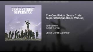 The Crucifixion (Jesus Christ Superstar/Soundtrack Version)