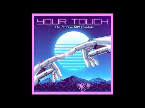 The Apx - Your Touch (feat  Mink Slide)