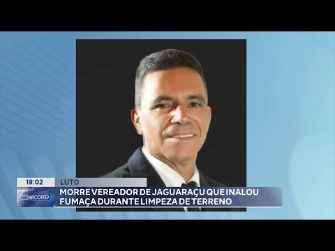 Luto: Morre Vereador de Jaguaraçu que Inalou Fumaça durante Limpeza de Terreno.