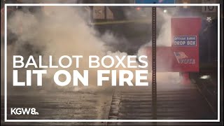 Ballot boxes in Portland and Vancouver lit on fire
