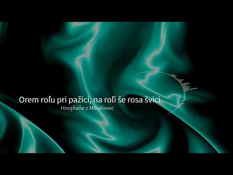 Orem roľu pri pažici, na roľi še rosa švici - Špivaju Hnojňaňe z Mihaľovec