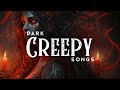 Dark Creepy Songs (LYRICS)