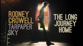 Rodney Crowell - The Long Journey Home [Audio Stream]