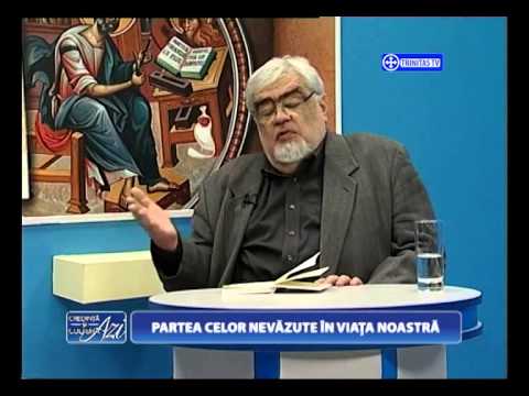 Credinţa şi cultura azi. PARTEA CELOR NEVĂZUTE ÎN VIAŢA NOASTRĂ