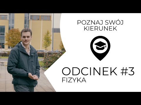 Poznaj Swój Kierunek - Odcinek 3 "Fizyka"