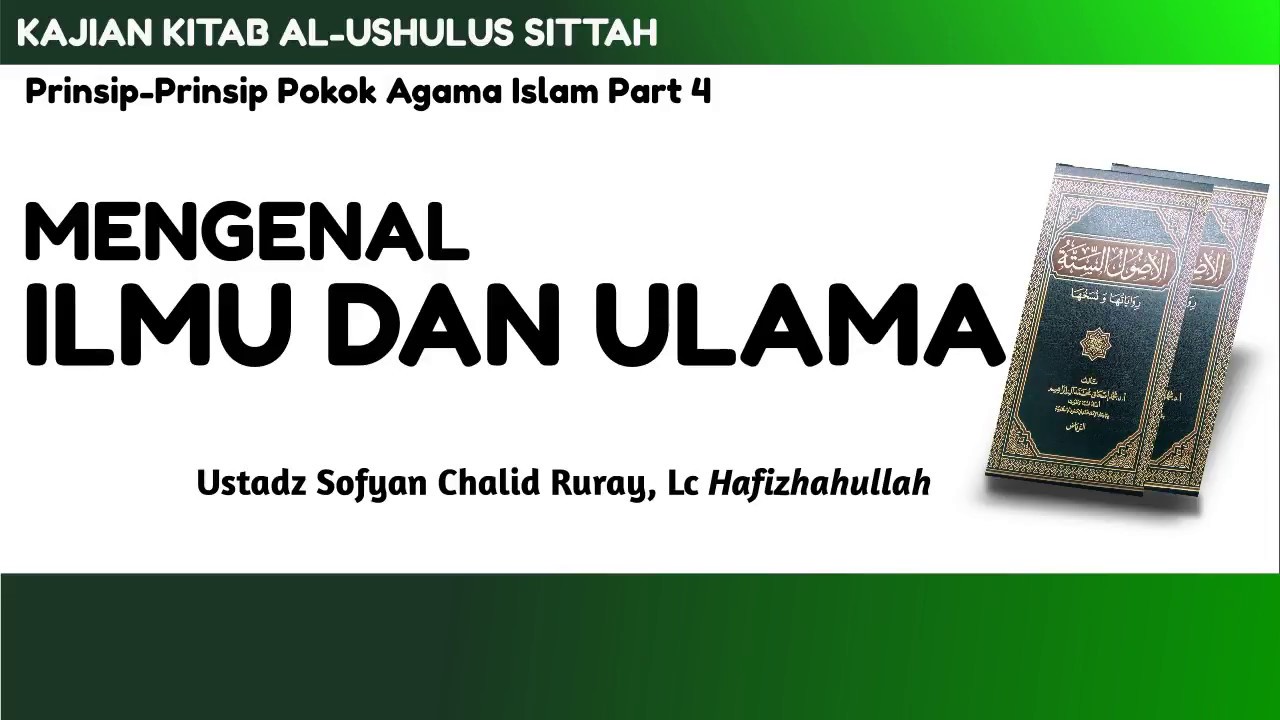 VIDEO BAGIAN KEEMPAT KAJIAN KITAB AL-USHULUS SITTAH (ENAM PRINSIP UTAMA AGAMA I…