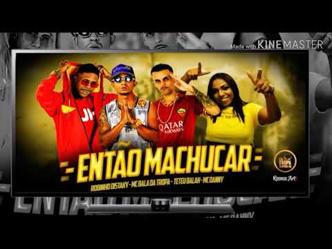 MC BALA DA TROPA E ROBINHO DESTAKY E TETEU BALAH E MC DANNY - ENTÃO MACHUCAR - BREGA FUNK