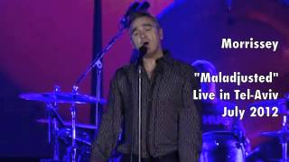 Morrissey &quot;Maladjusted&quot; Live in Tel-Aviv (July 2012)
