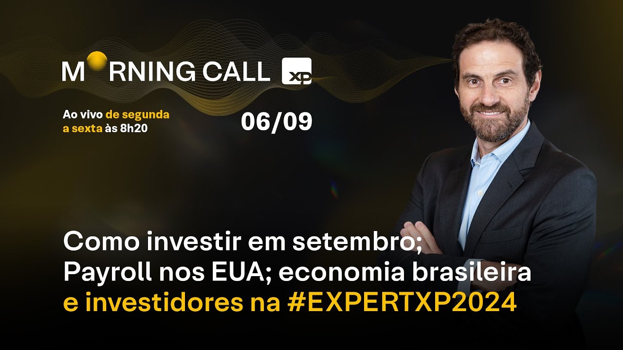 Como investir em SETEMBRO; PAYROLL nos EUA, ECONOMIA brasileira e investidores na #EXPERTXP2024