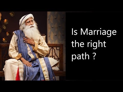 Is Marriage the right path - Sadhguru