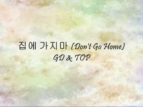 GD & TOP - 집에 가지마 (Don't Go Home) [Han & Eng]