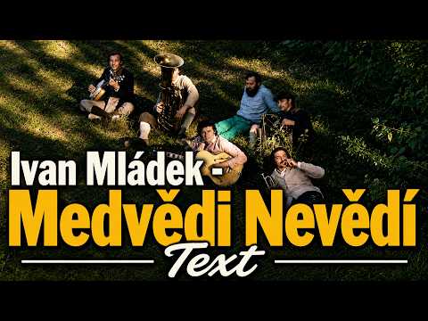 Ivan Mládek - Medvědi Nevědí  Text