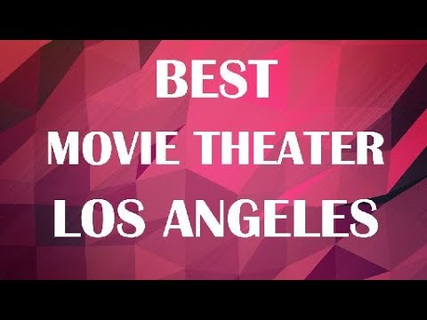 Best Movie Theater in Los Angeles