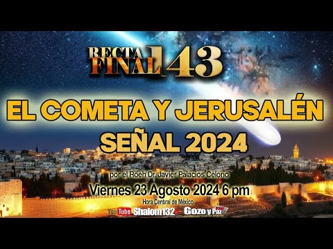 ⚠️RECTA FINAL 143 EL COMETA Y JERUSALÉN : SEÑAL 2024🔴  por el Roeh Dr. Javier Palacios Celorio